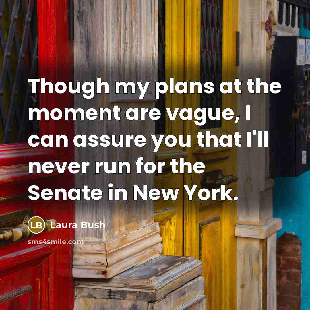 “Though my plans at the moment are vague, I can…” quote by Laura Bush