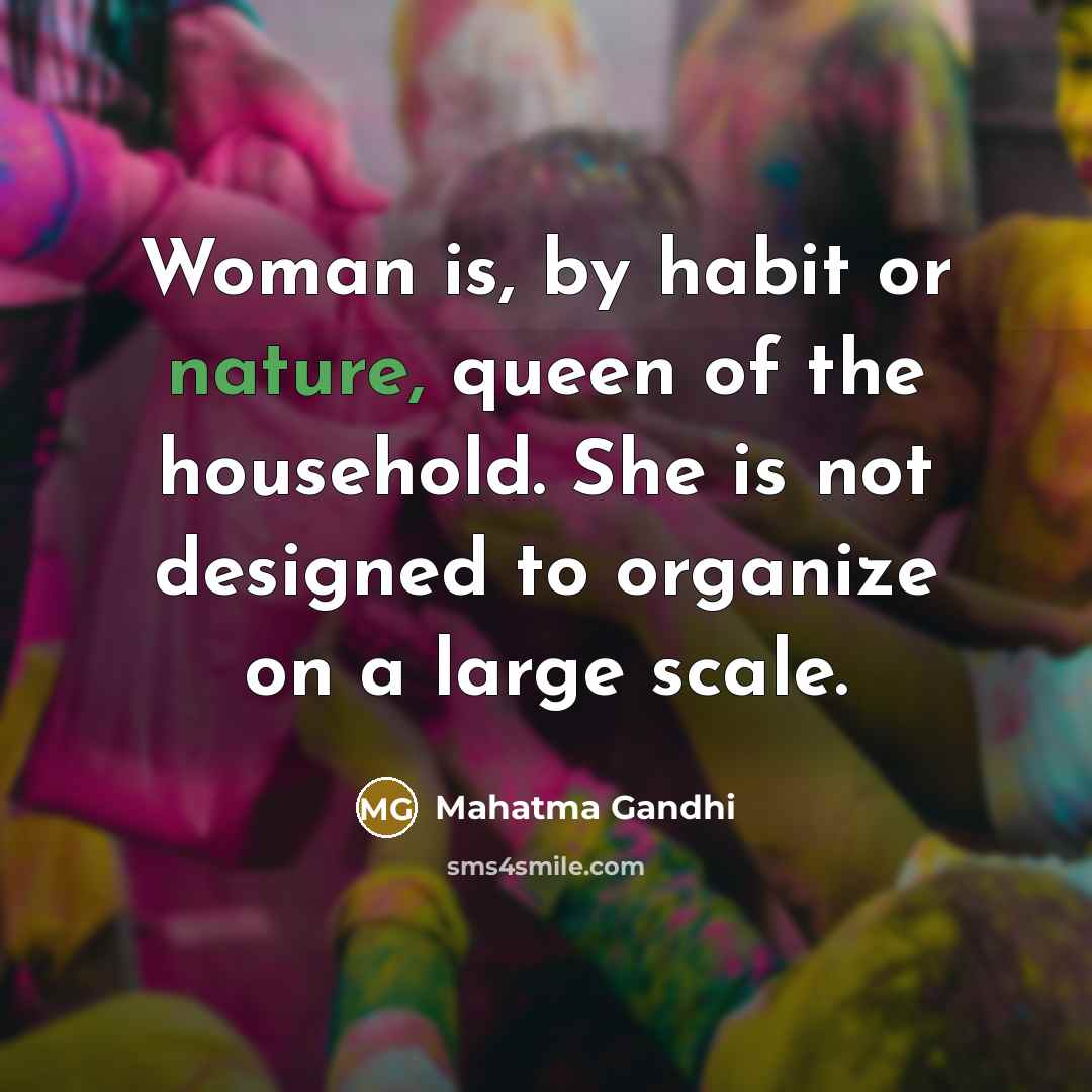 “Woman is, by habit or nature, queen of the household.…” quote by Mahatma Gandhi