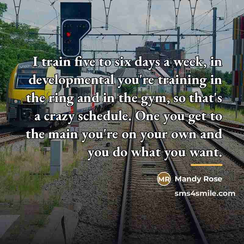 “I train five to six days a week, in developmental…” quote by Mandy Rose