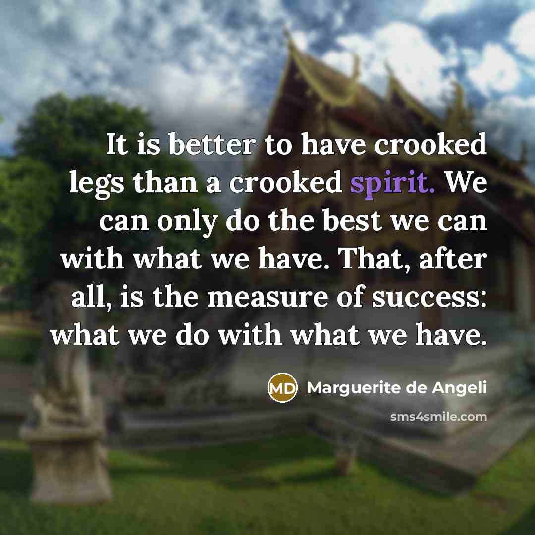 “It is better to have crooked legs than a crooked…” quote by Marguerite de Angeli