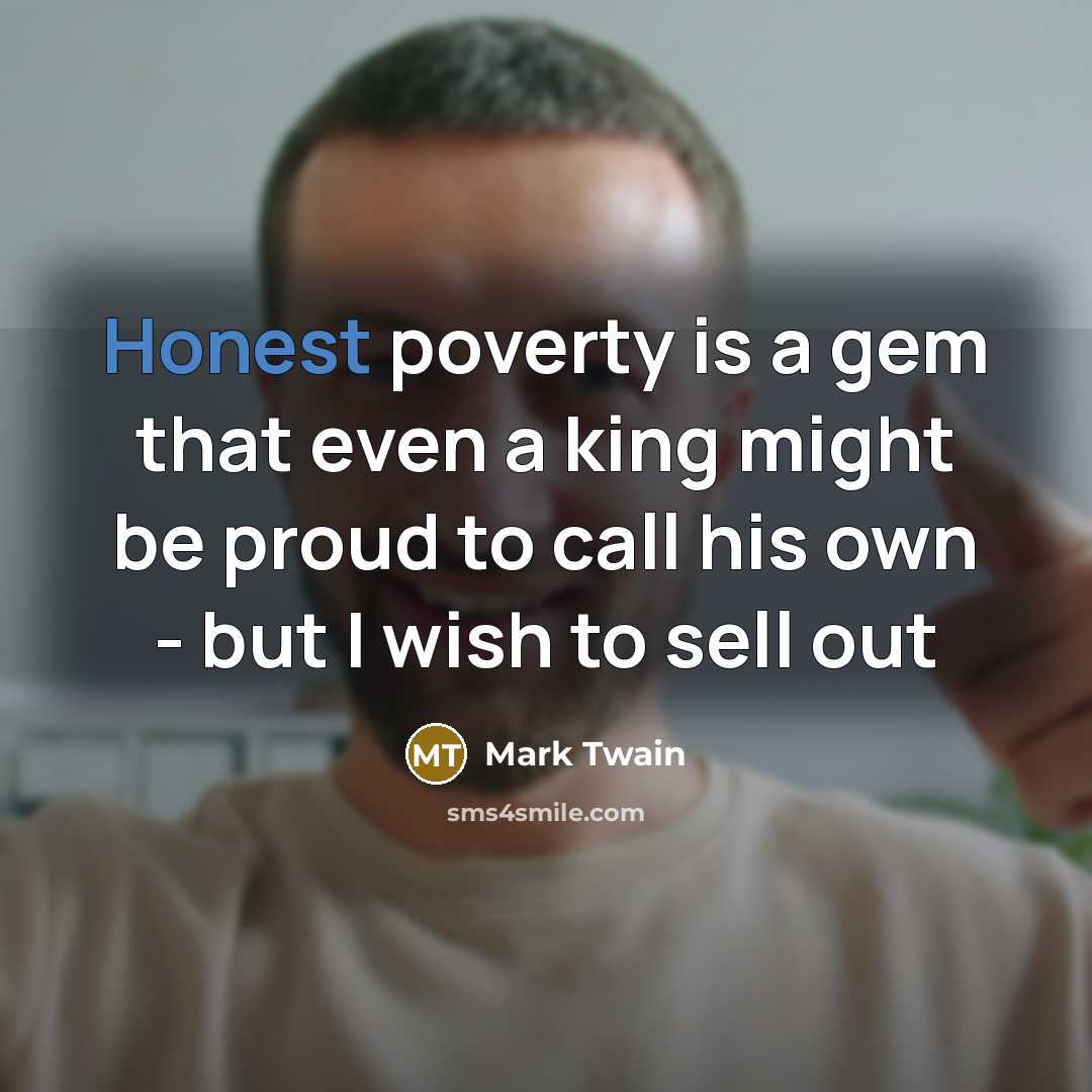 “Honest poverty is a gem that even a king might…” quote by Mark Twain