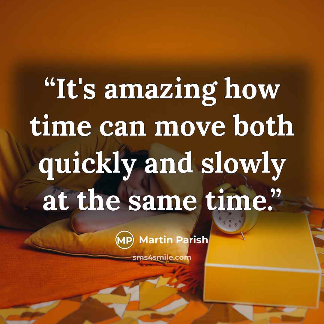 “It's amazing how time can move both quickly and slowly at the same time.” quote by Martin Parish