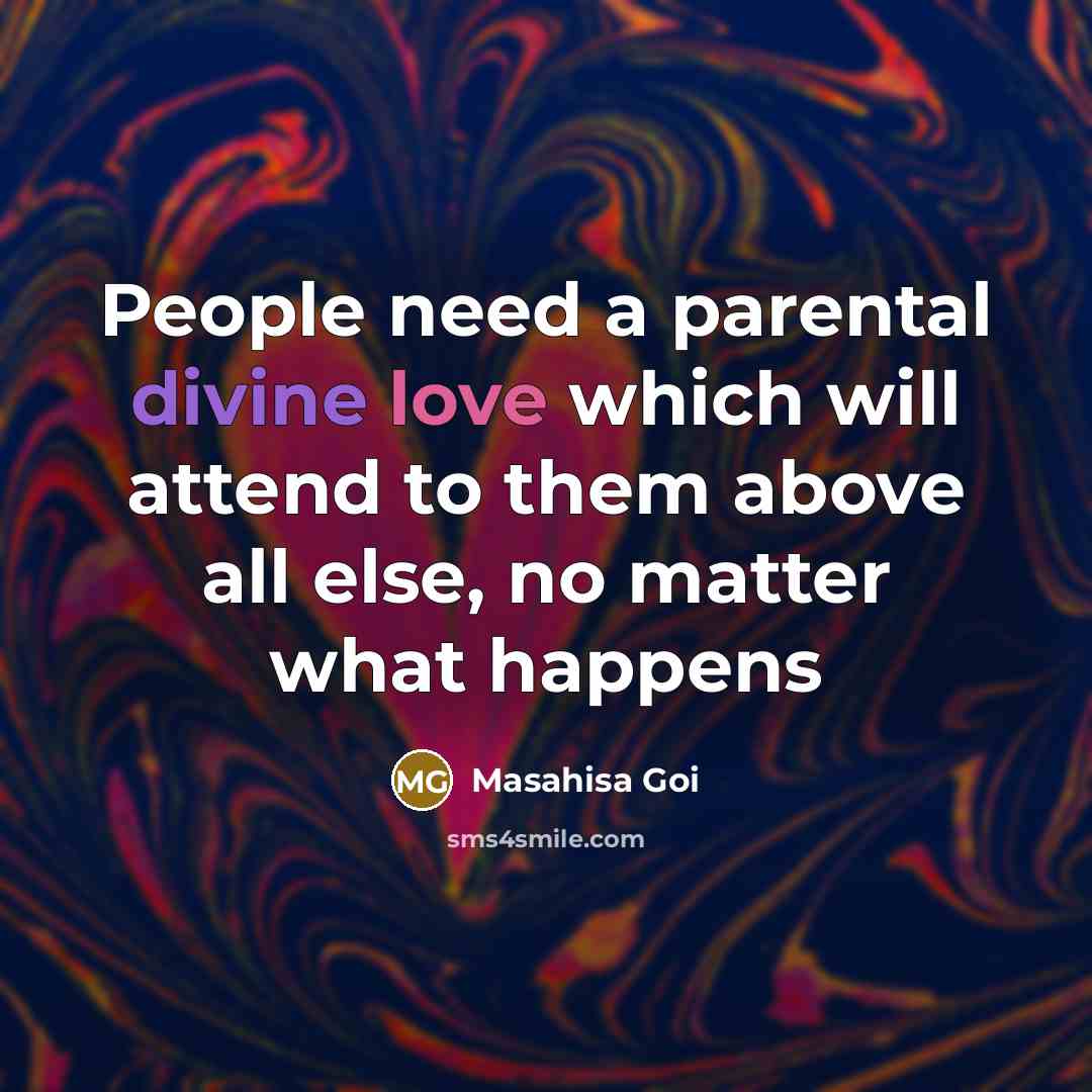 “People need a parental divine love which will attend to…” quote by Masahisa Goi