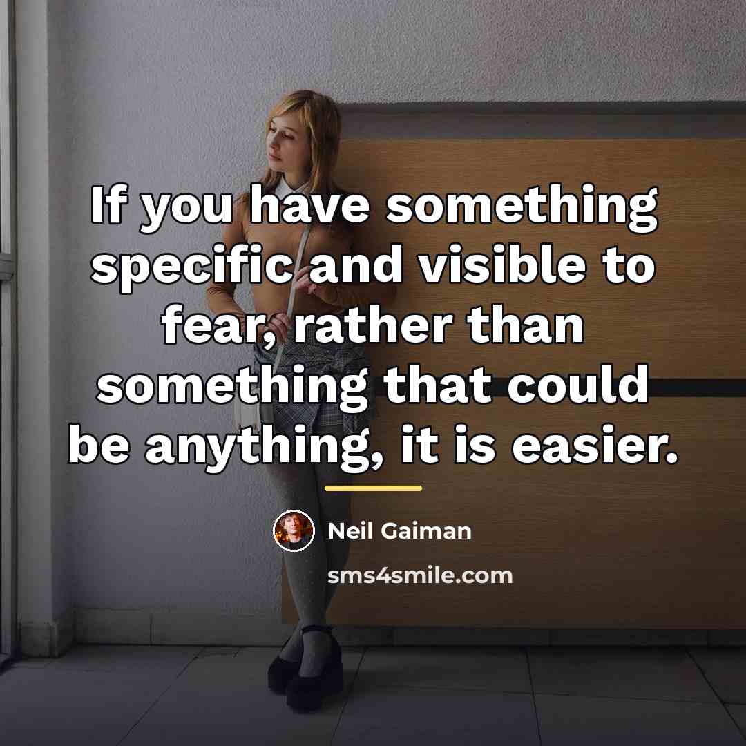 “If you have something specific and visible to fear, rather…” quote by Neil Gaiman