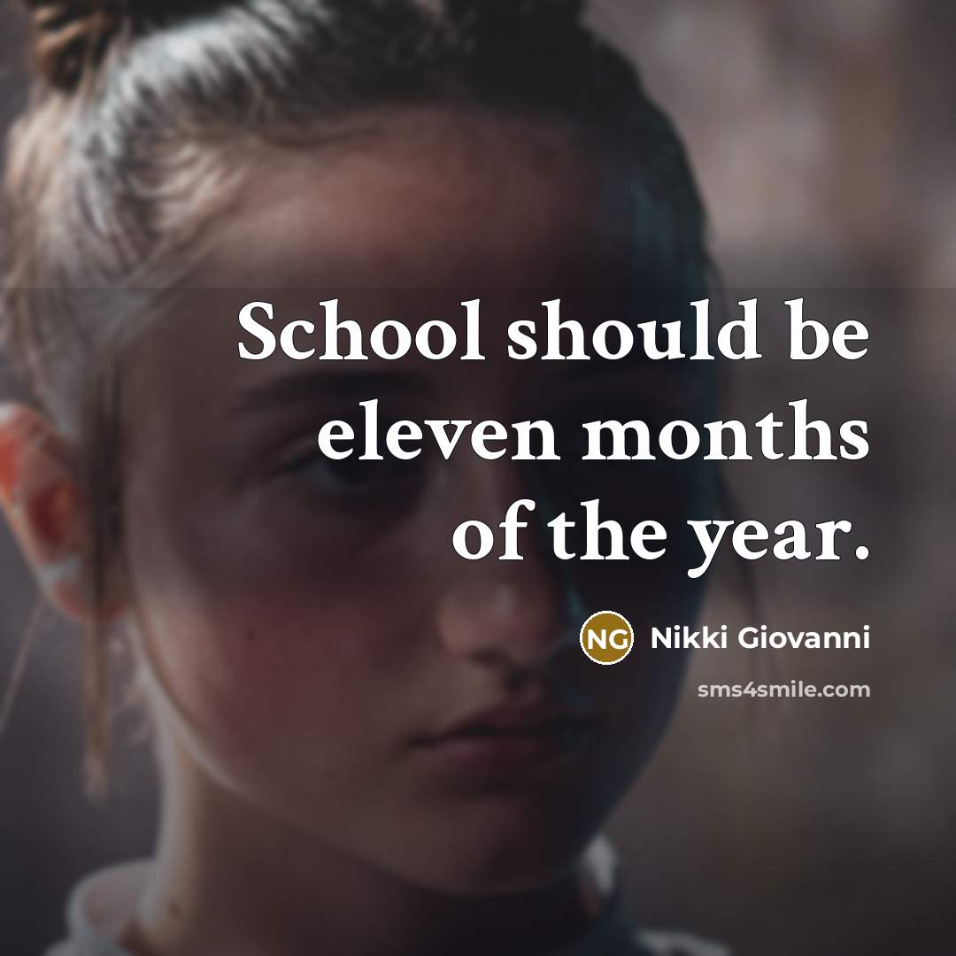 “School should be eleven months of the year.…” quote by Nikki Giovanni