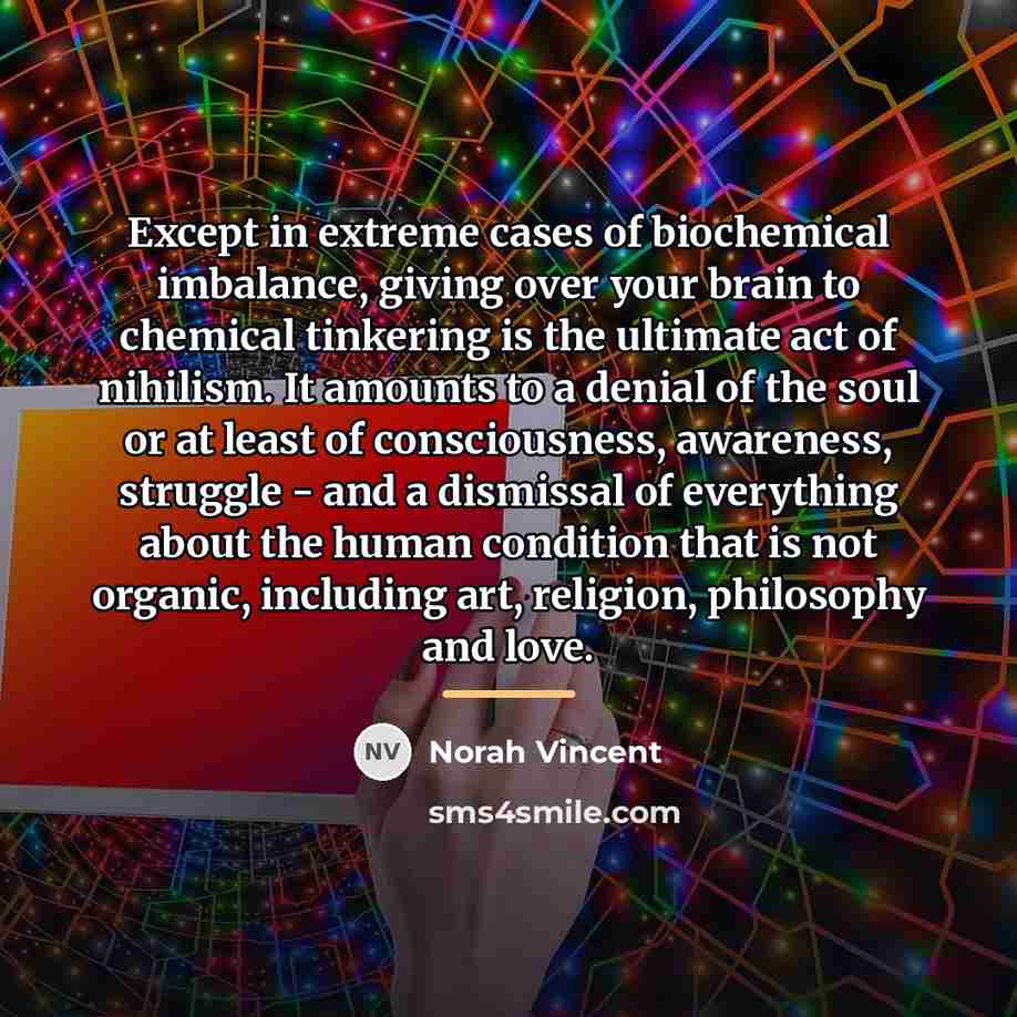 “Except in extreme cases of biochemical imbalance, giving over your…” quote by Norah Vincent