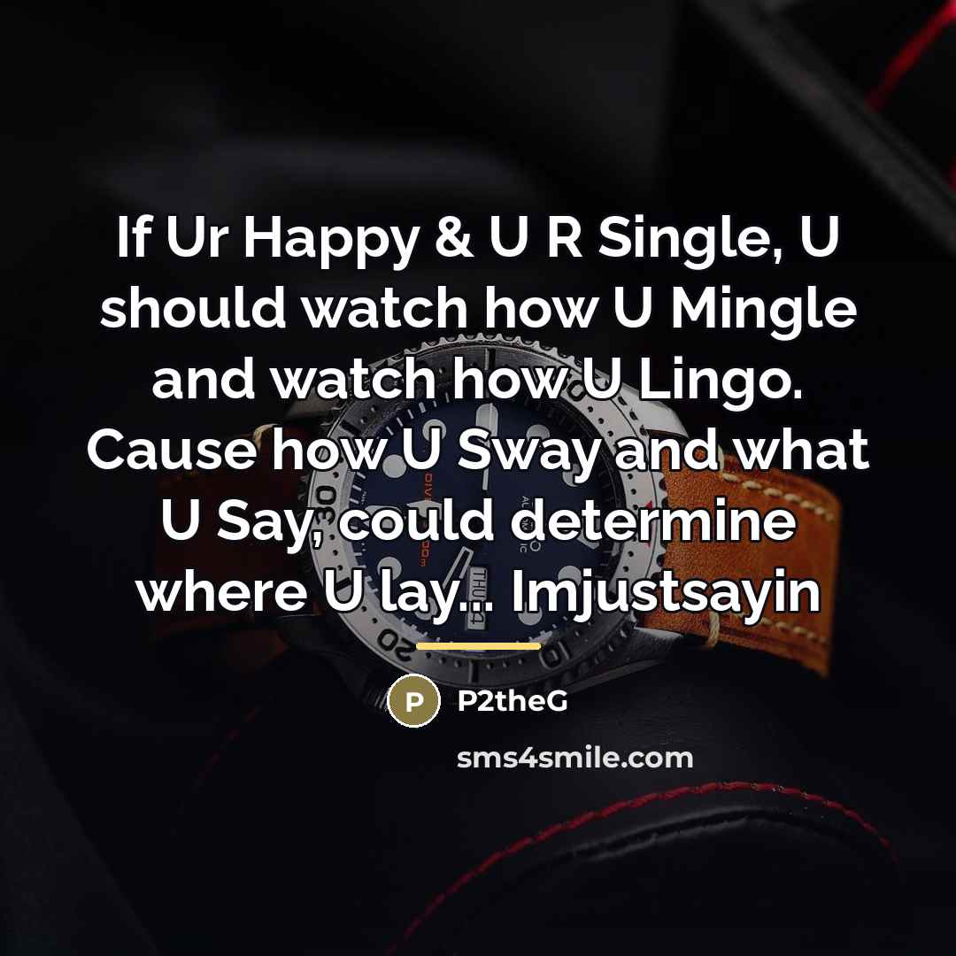 “If Ur Happy & U R Single, U should watch…” quote by P2theG