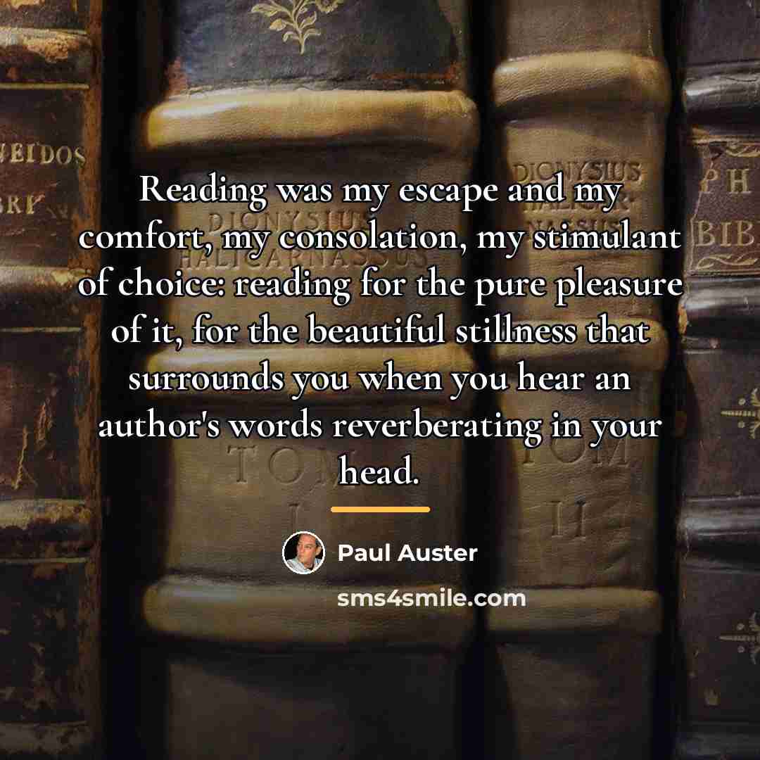 “Reading was my escape and my comfort, my consolation, my…” quote by Paul Auster