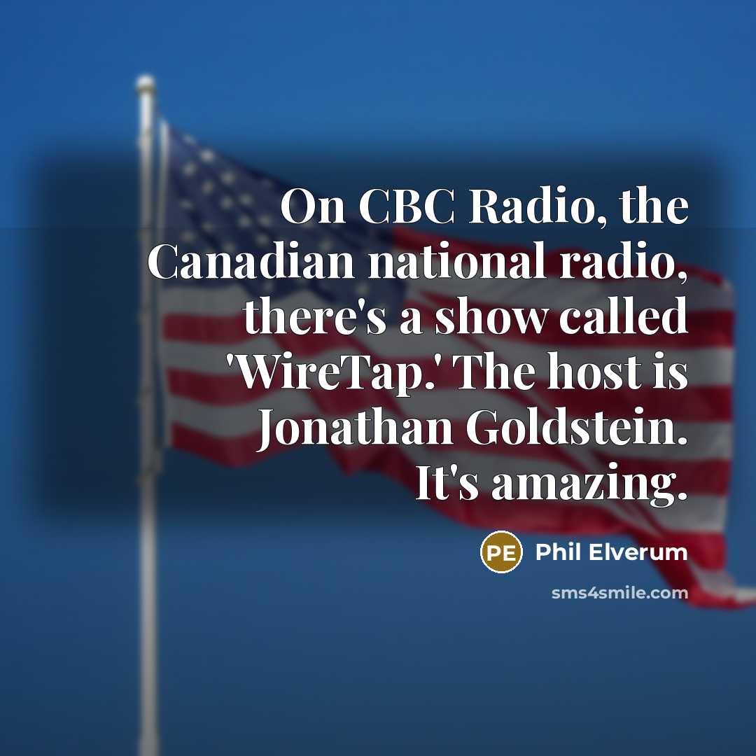 “On CBC Radio, the Canadian national radio, there's a show…” quote by Phil Elverum
