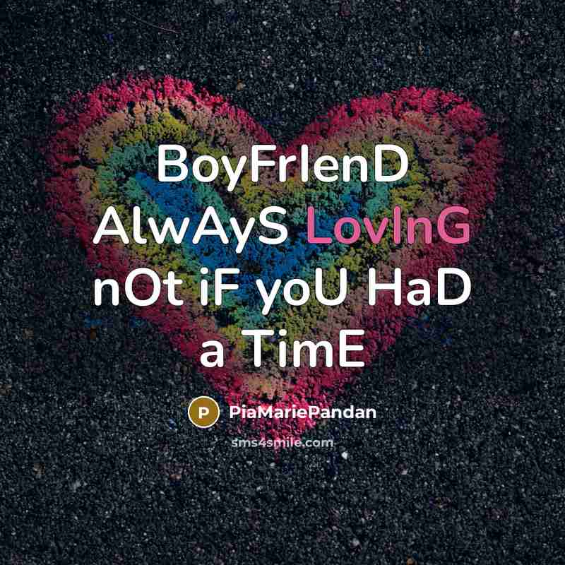 “BoyFrIenD AlwAyS LovInG nOt iF yoU HaD a TimE” quote by PiaMariePandan