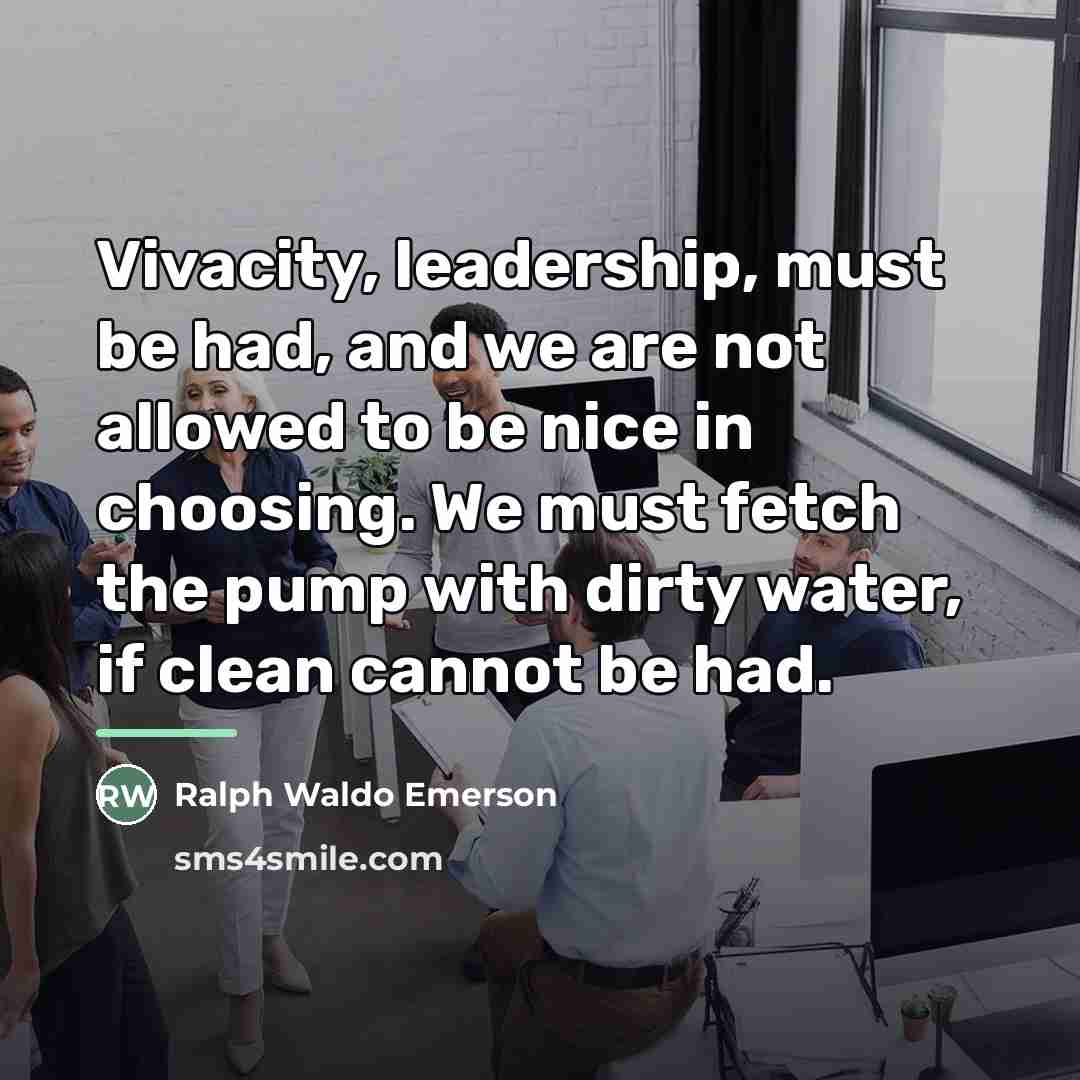 “Vivacity, leadership, must be had, and we are not allowed…” quote by Ralph Waldo Emerson