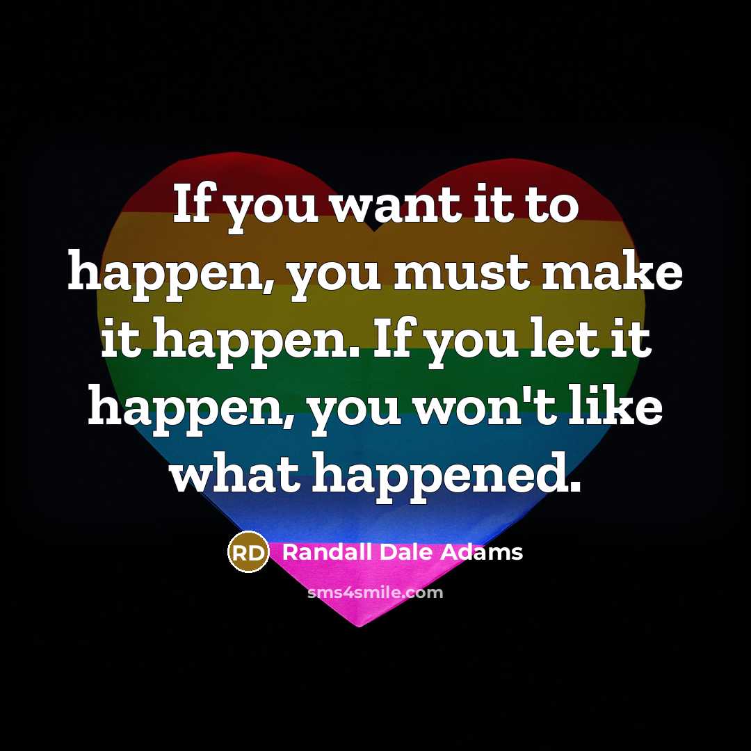 “If you want it to happen, you must make it…” quote by Randall Dale Adams