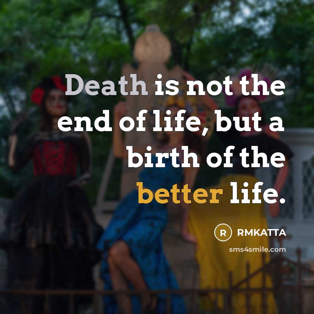 “Death is not the end of life, but a birth…” quote by RMKATTA