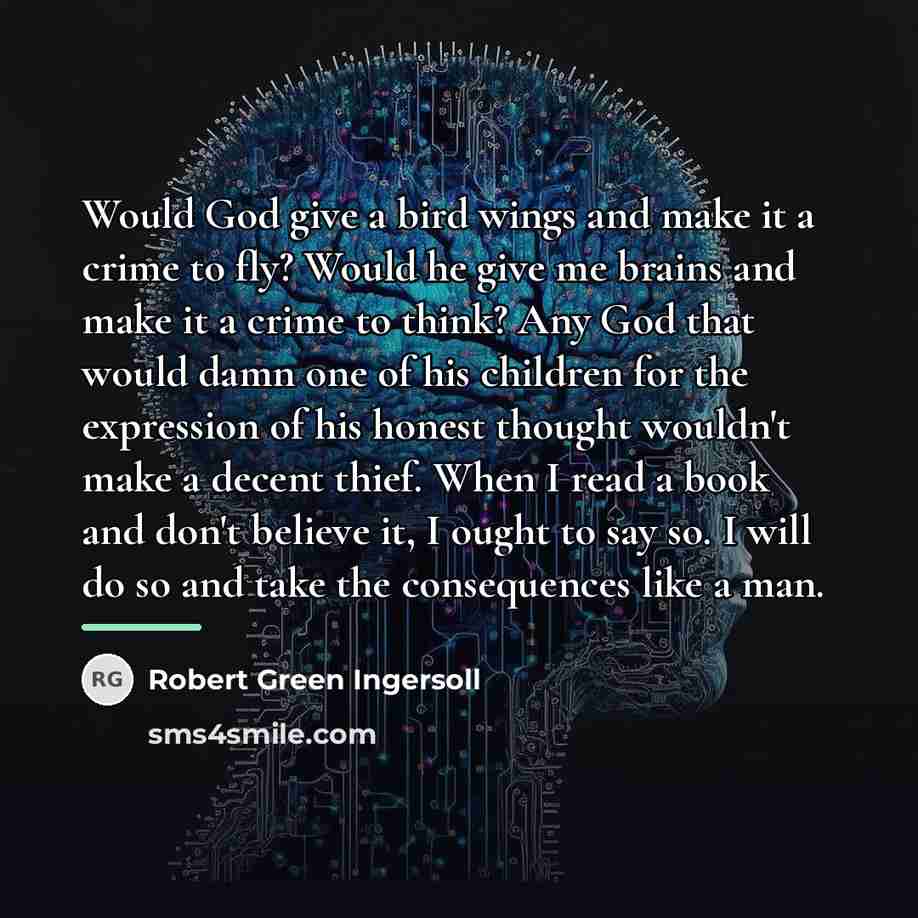 “Would God give a bird wings and make it a…” quote by Robert Green Ingersoll