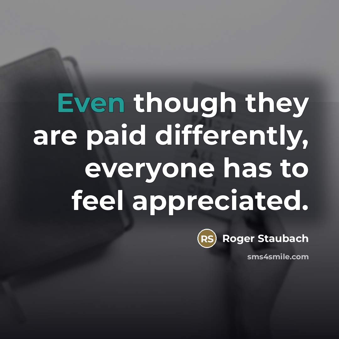 “Even though they are paid differently, everyone has to feel…” quote by Roger Staubach