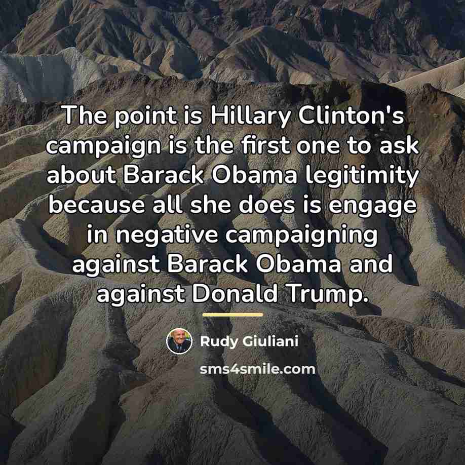 “The point is Hillary Clinton's campaign is the first one…” quote by Rudy Giuliani