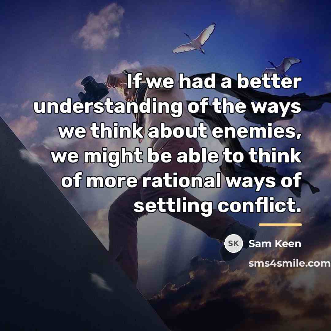 “If we had a better understanding of the ways we…” quote by Sam Keen
