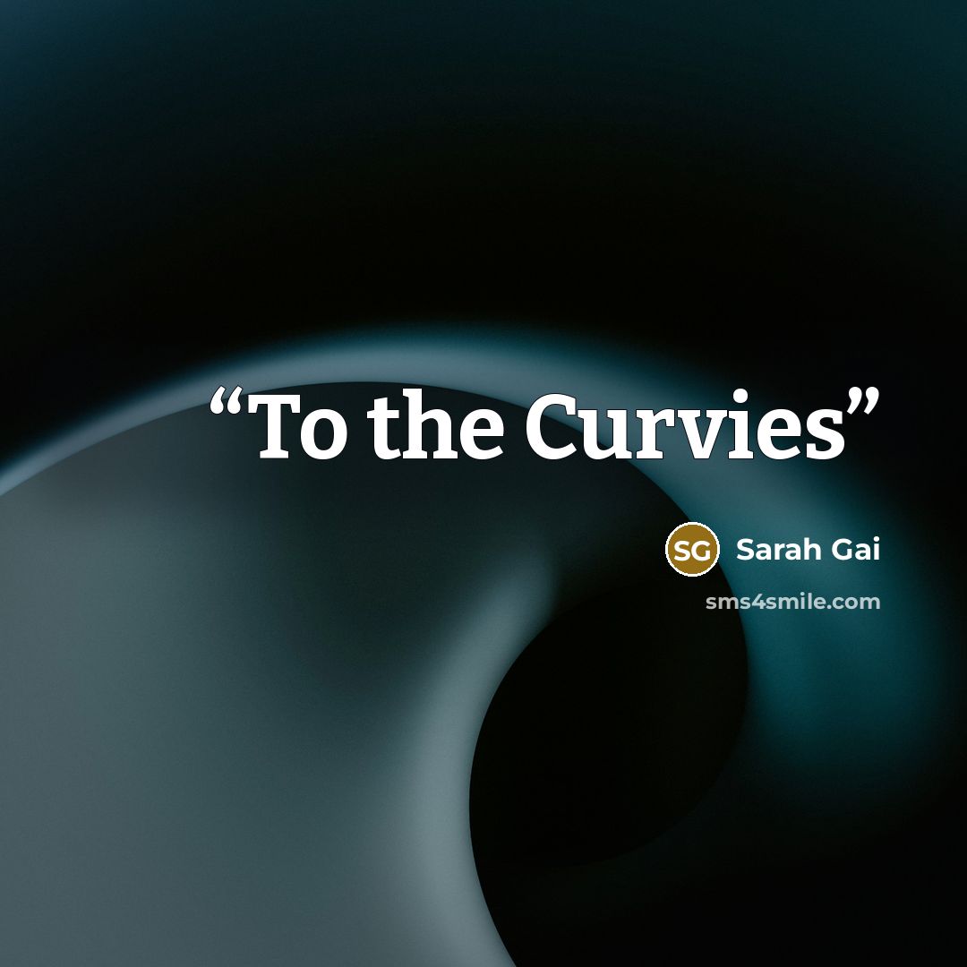“To the Curvies” quote by Sarah Gai