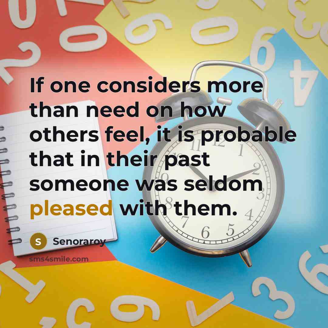 “If one considers more than need on how others feel,…” quote by Senoraroy