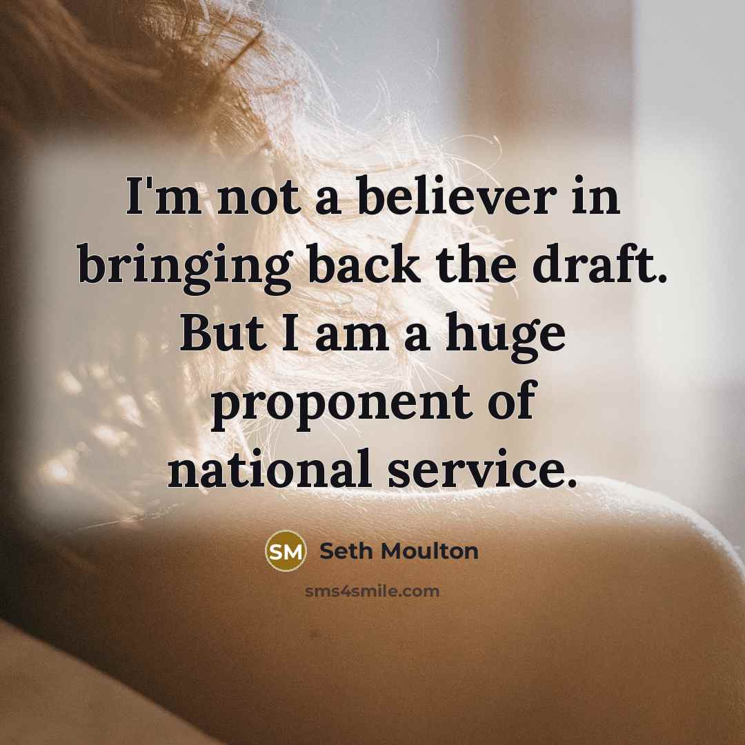 “I'm not a believer in bringing back the draft. But…” quote by Seth Moulton