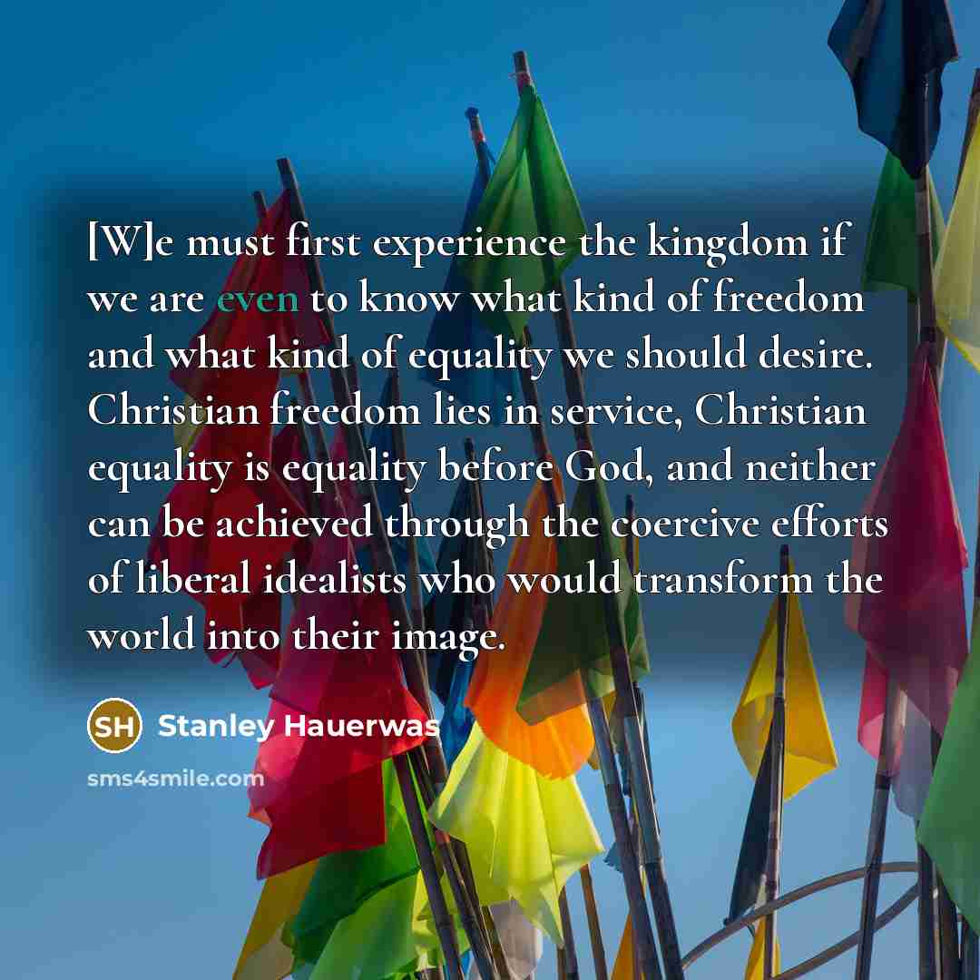 “[W]e must first experience the kingdom if we are even…” quote by Stanley Hauerwas