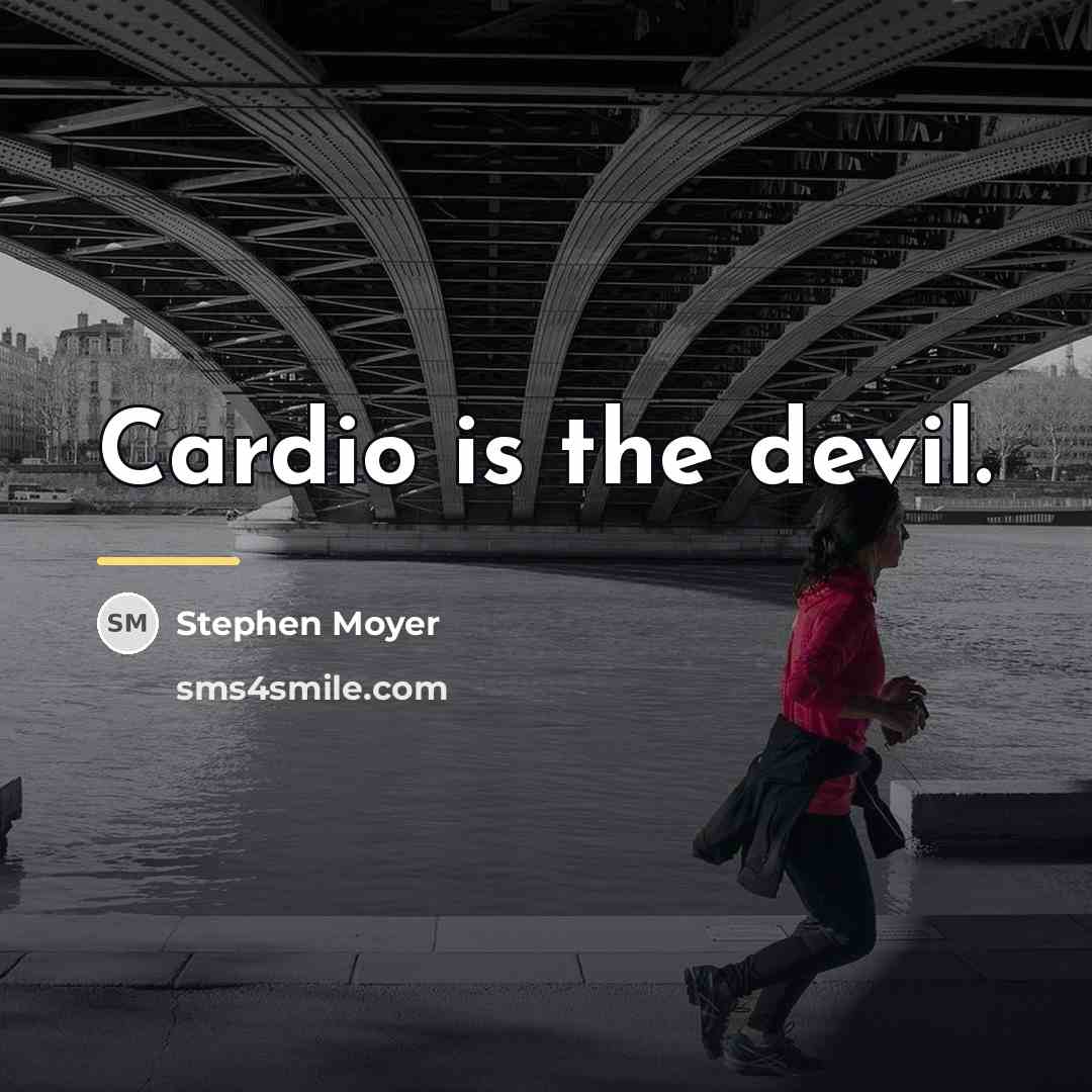 “Cardio is the devil.…” quote by Stephen Moyer