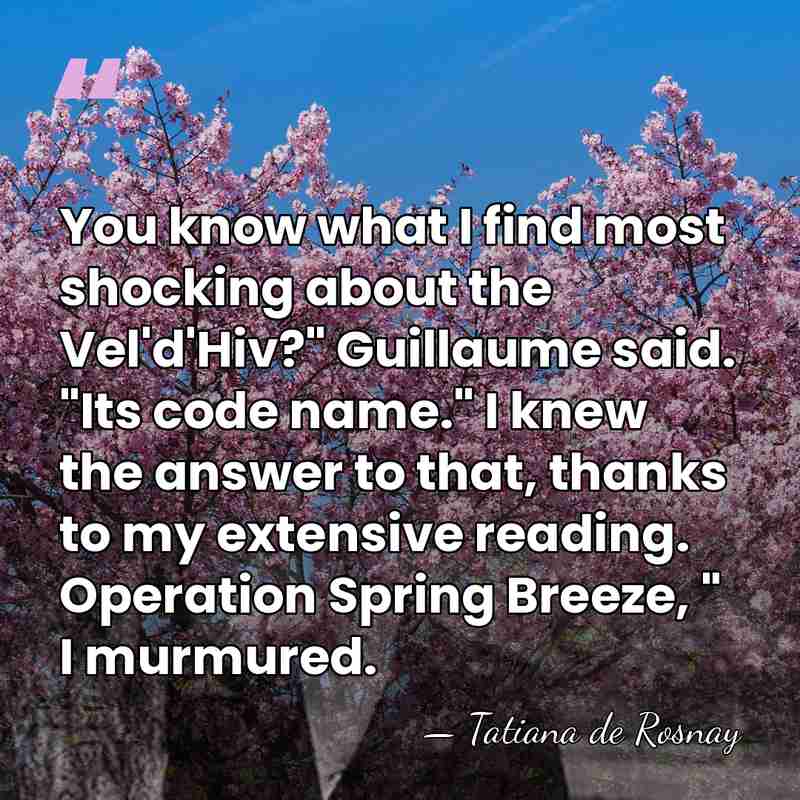 You know what I find most shocking about the Vel'd'Hiv?" Guillaume said.&hellip; - Tatiana de Rosnay