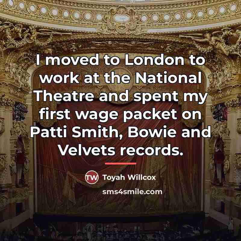 “I moved to London to work at the National Theatre…” quote by Toyah Willcox