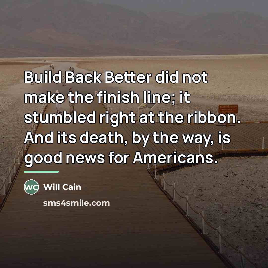 “Build Back Better did not make the finish line; it…” quote by Will Cain