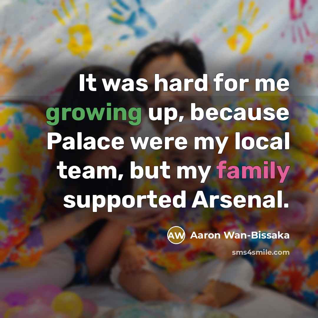 “It was hard for me growing up, because Palace were…” quote by Aaron Wan-Bissaka