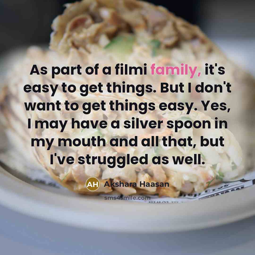 “As part of a filmi family, it's easy to get…” quote by Akshara Haasan