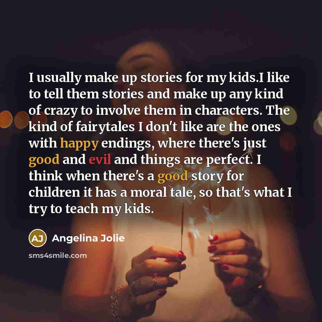 “I usually make up stories for my kids.I like to…” quote by Angelina Jolie