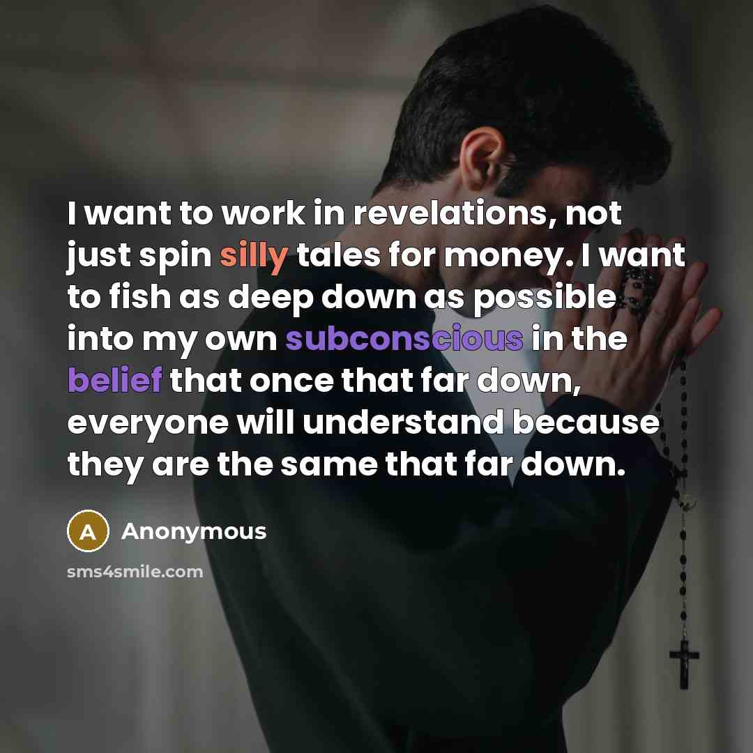 “I want to work in revelations, not just spin silly…” quote by Anonymous