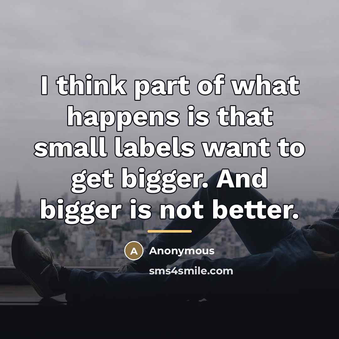 “I think part of what happens is that small labels…” quote by Anonymous