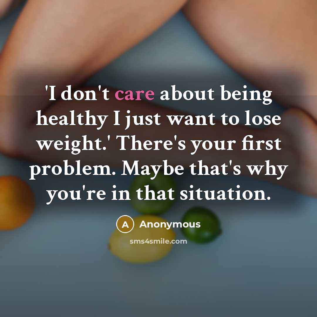 “'I don't care about being healthy I just want to…” quote by Anonymous