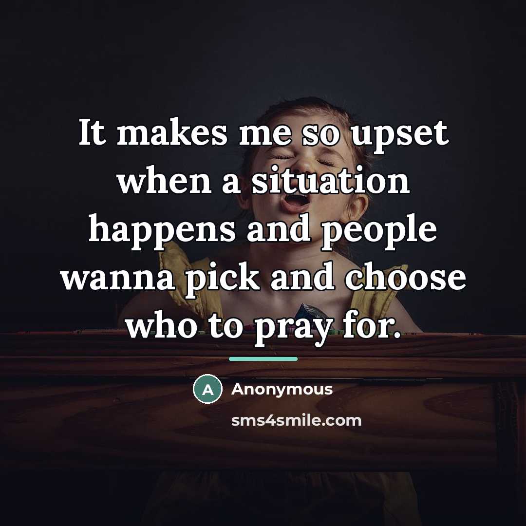 “It makes me so upset when a situation happens and…” quote by Anonymous