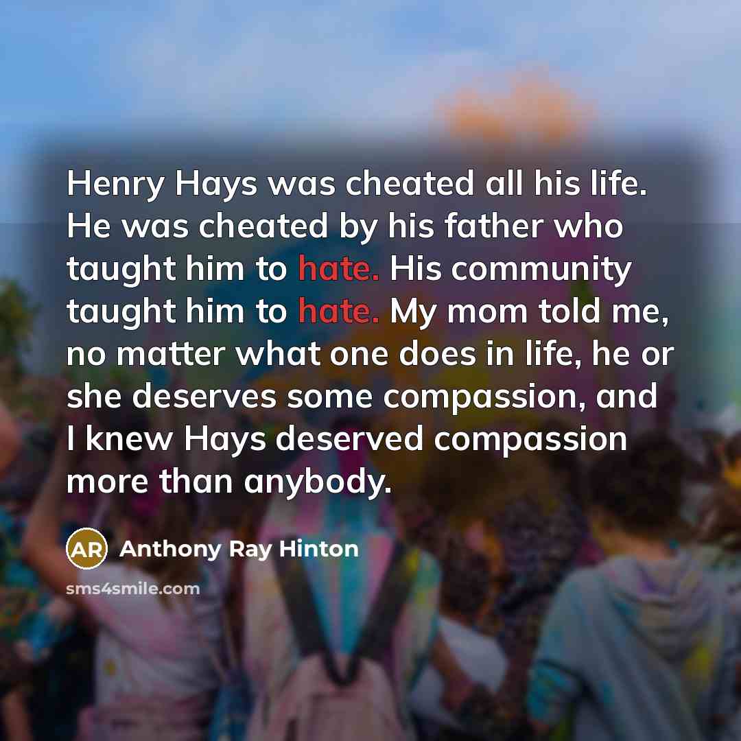 “Henry Hays was cheated all his life. He was cheated…” quote by Anthony Ray Hinton