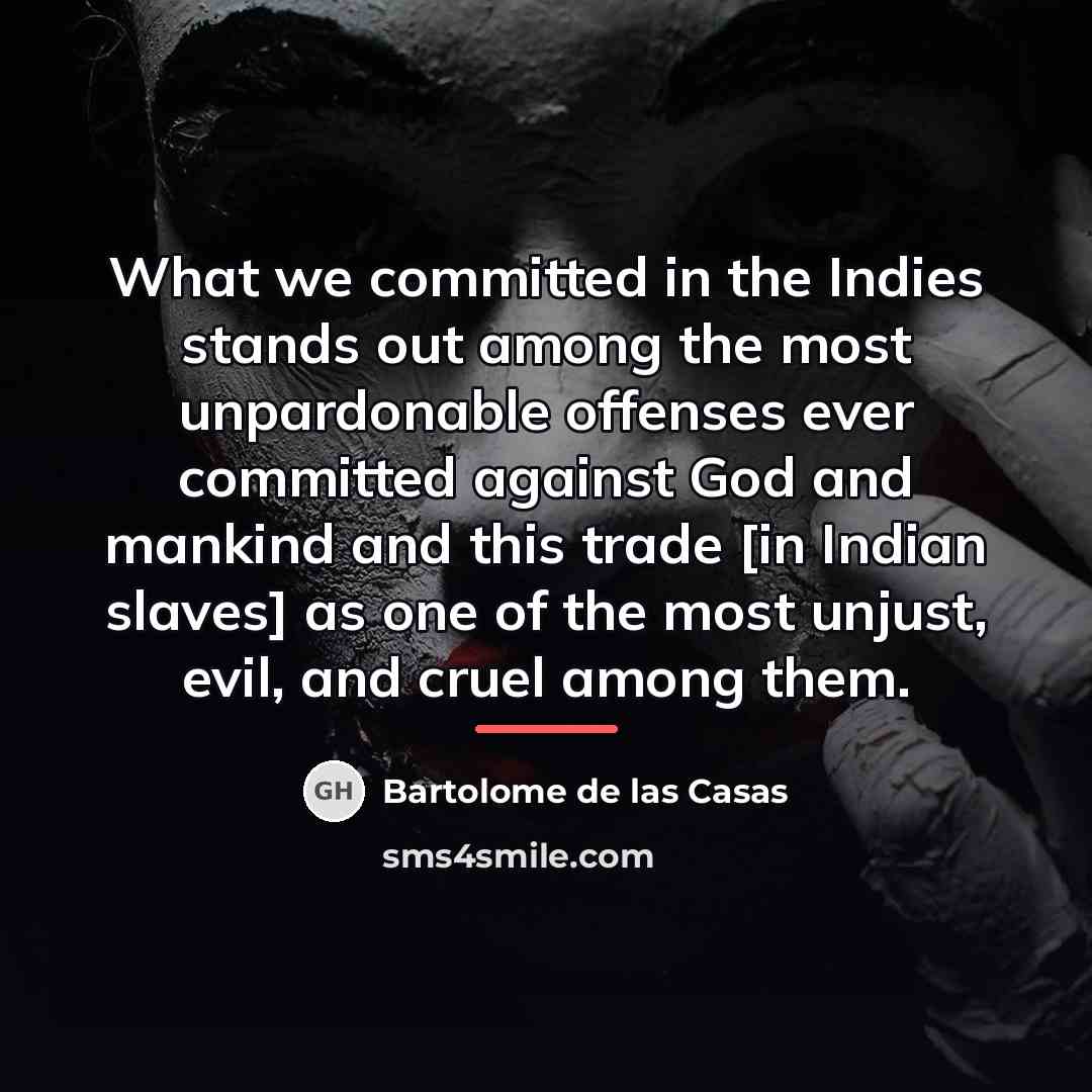 “What we committed in the Indies stands out among the…” quote by Bartolome de las Casas