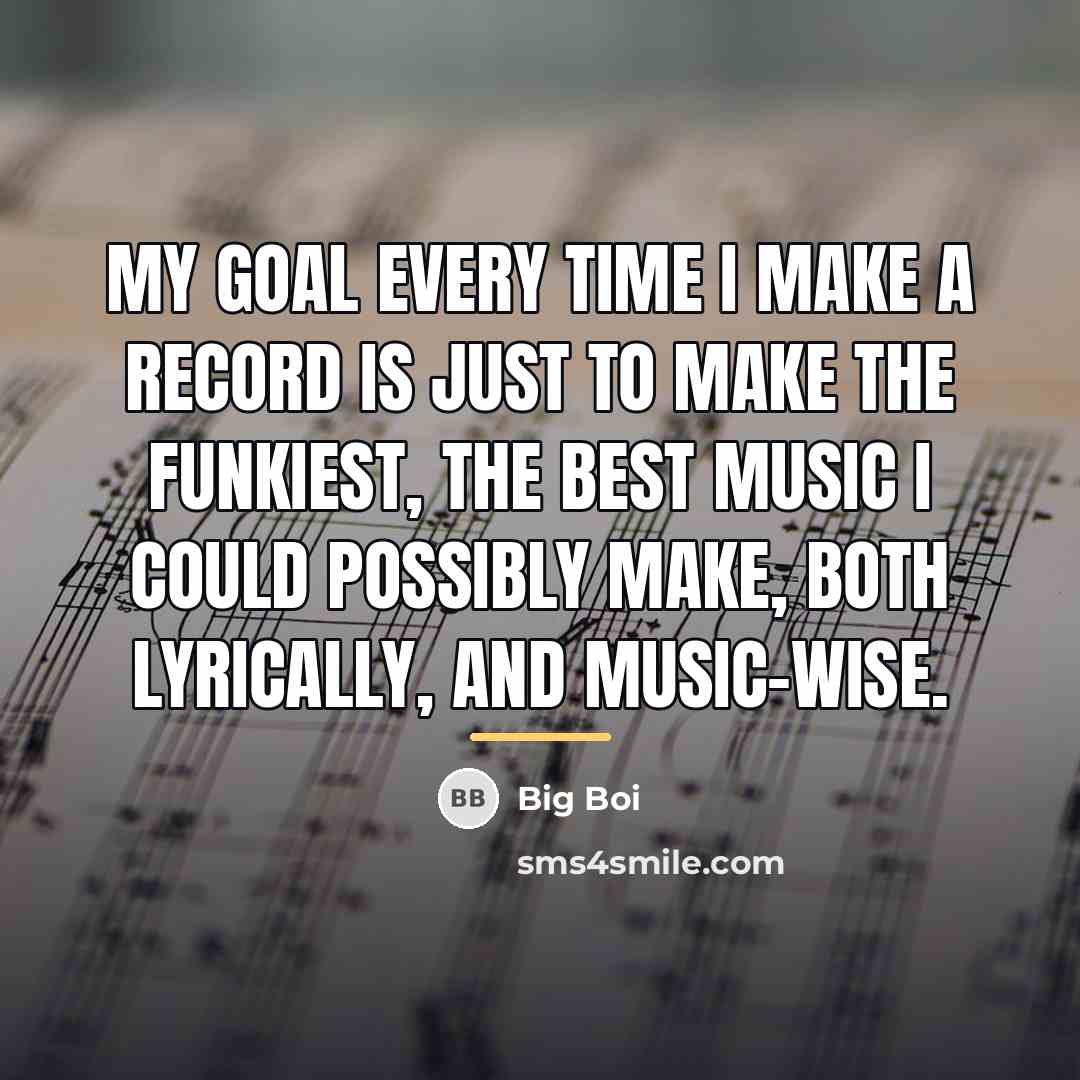 “My goal every time I make a record is just…” quote by Big Boi