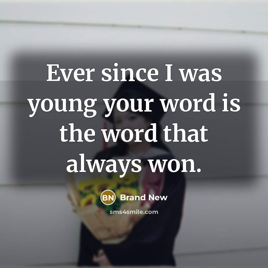 “Ever since I was young your word is the word…” quote by Brand New