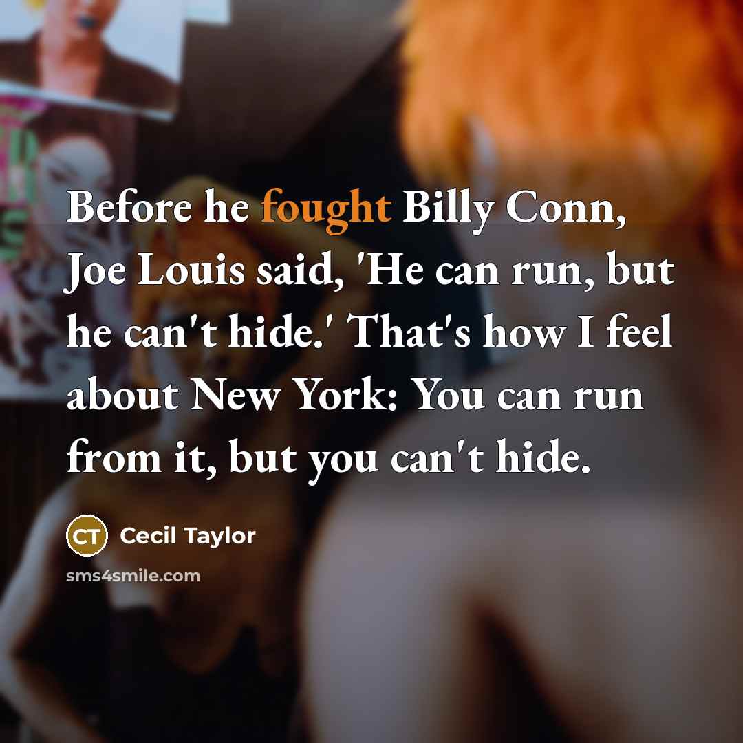 “Before he fought Billy Conn, Joe Louis said, 'He can…” quote by Cecil Taylor