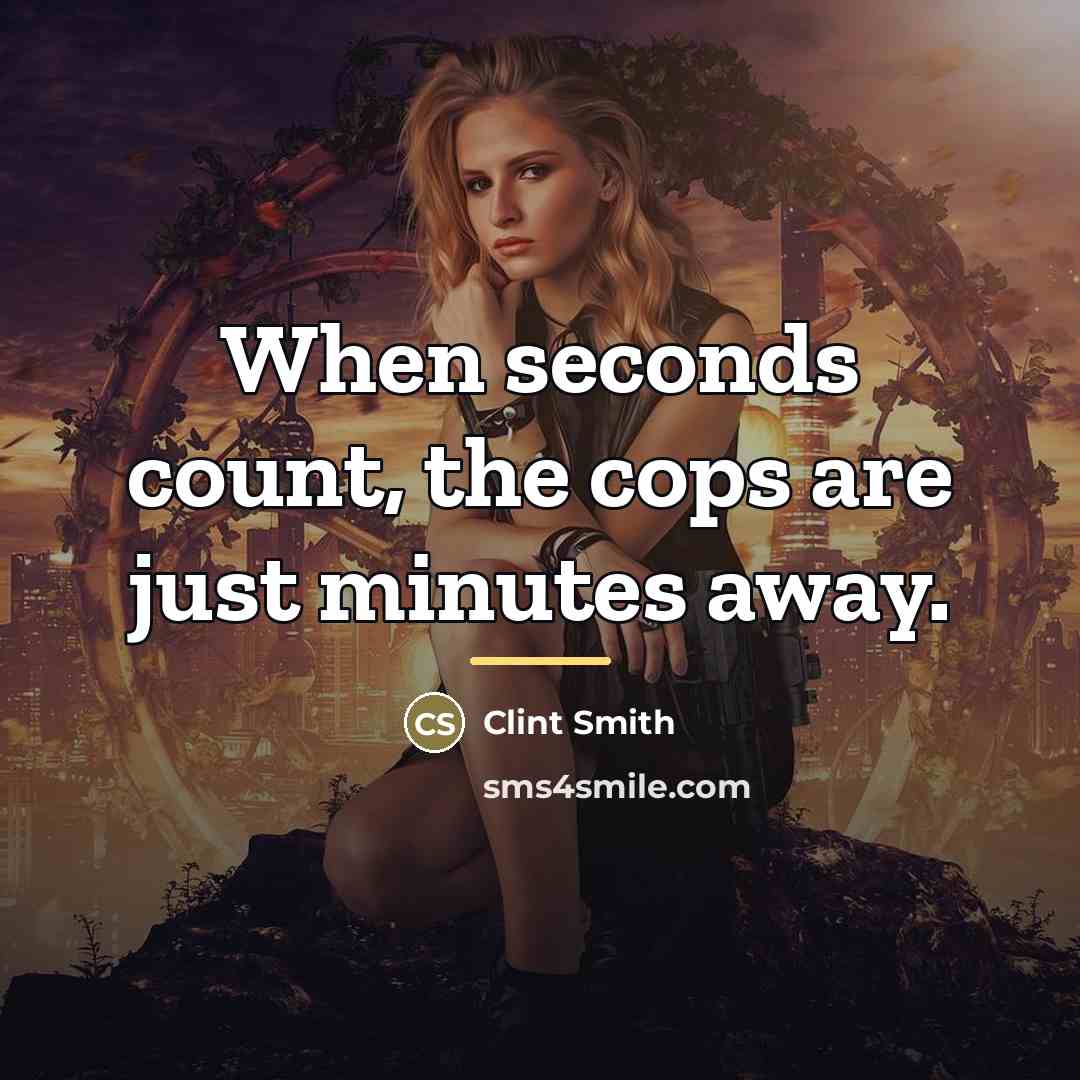 “When seconds count, the cops are just minutes away.…” quote by Clint Smith