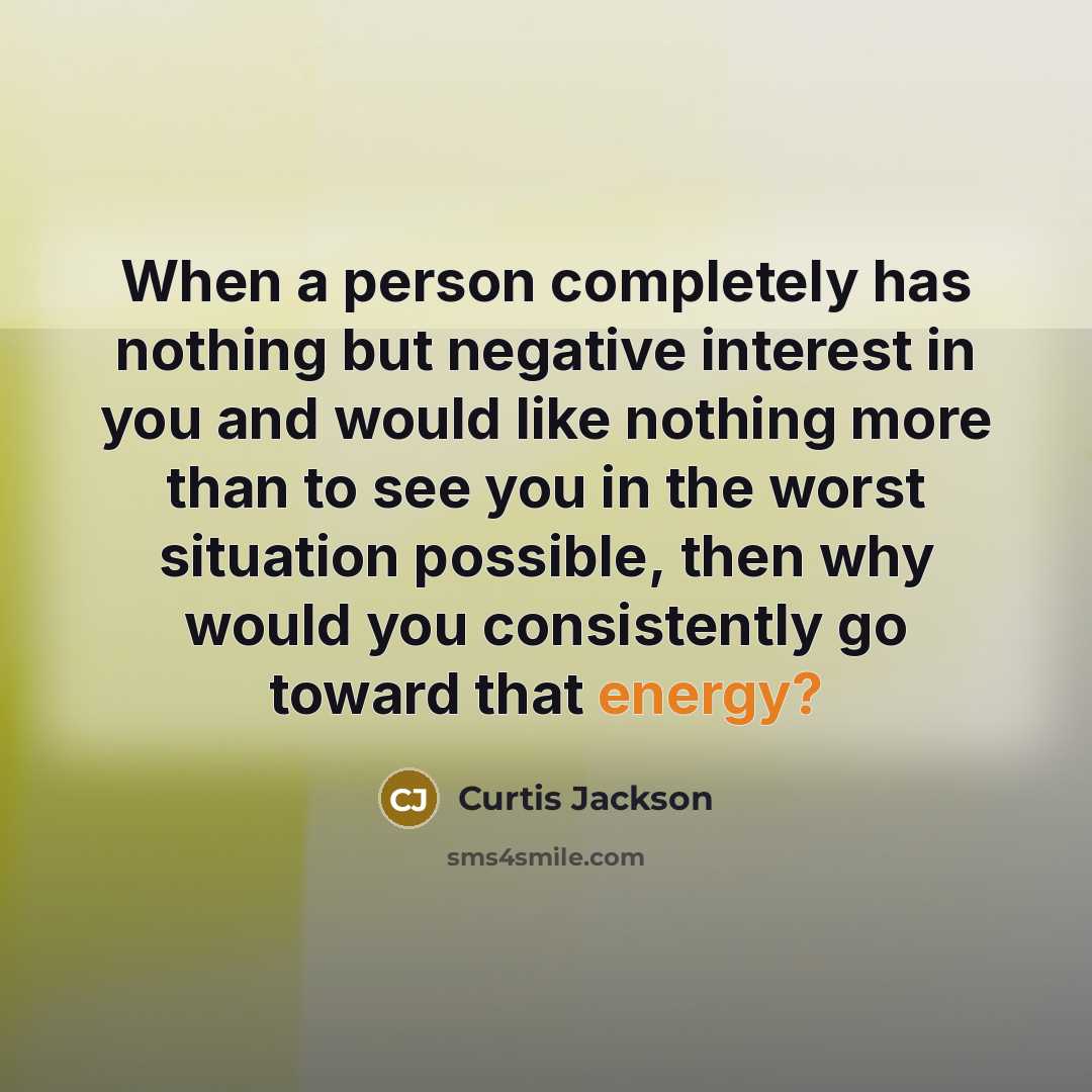 “When a person completely has nothing but negative interest in…” quote by Curtis Jackson