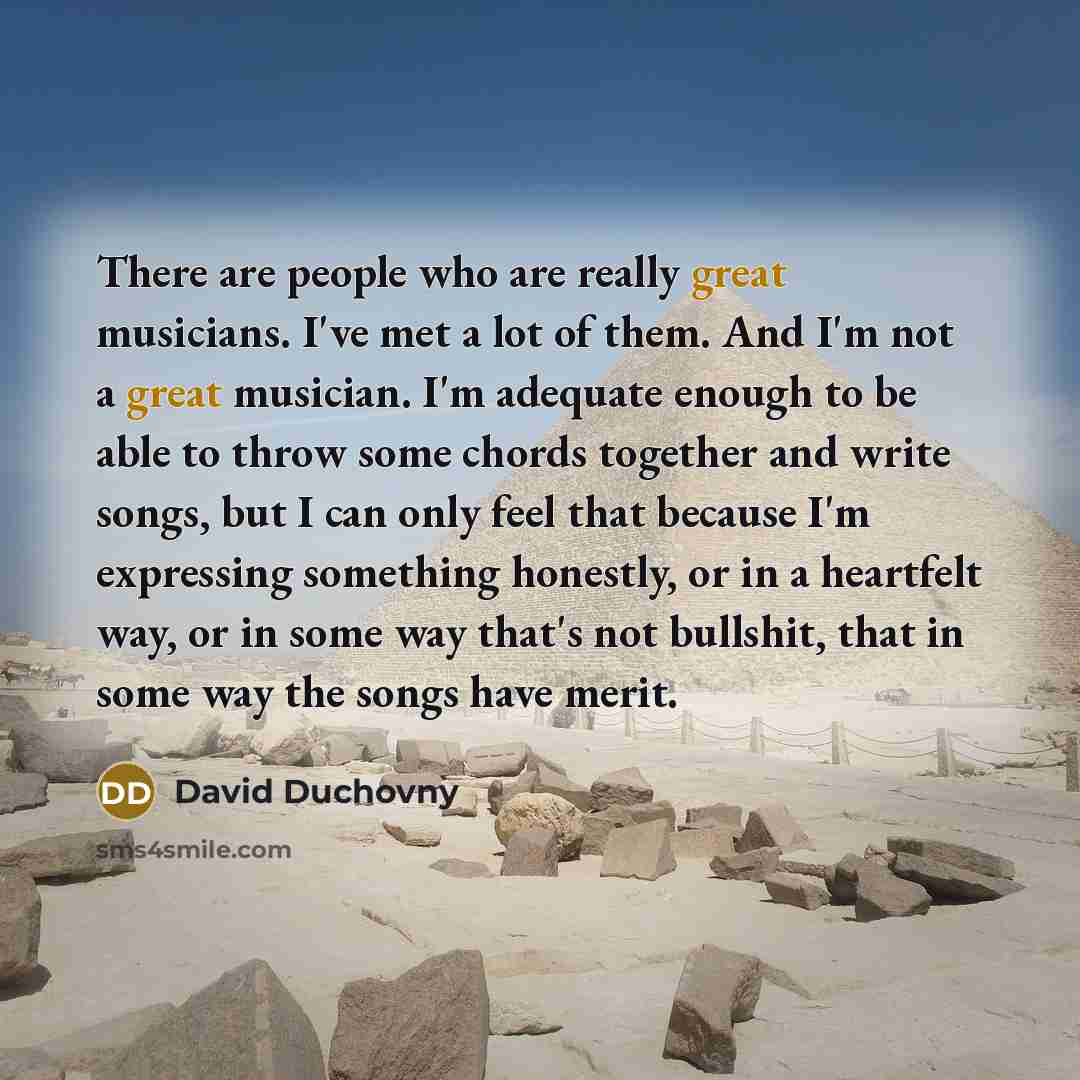 “There are people who are really great musicians. I've met…” quote by David Duchovny
