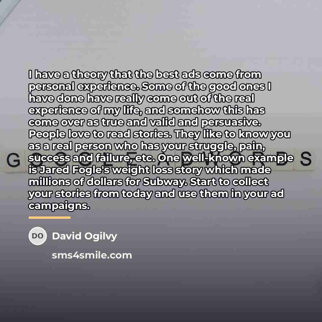 “I have a theory that the best ads come from…” quote by David Ogilvy