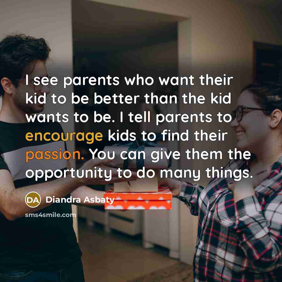 “I see parents who want their kid to be better…” quote by Diandra Asbaty