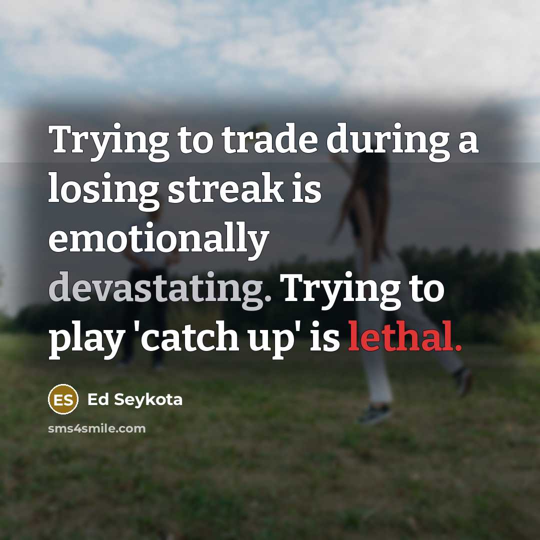 “Trying to trade during a losing streak is emotionally devastating.…” quote by Ed Seykota