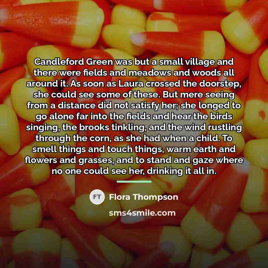 “Candleford Green was but a small village and there were…” quote by Flora Thompson