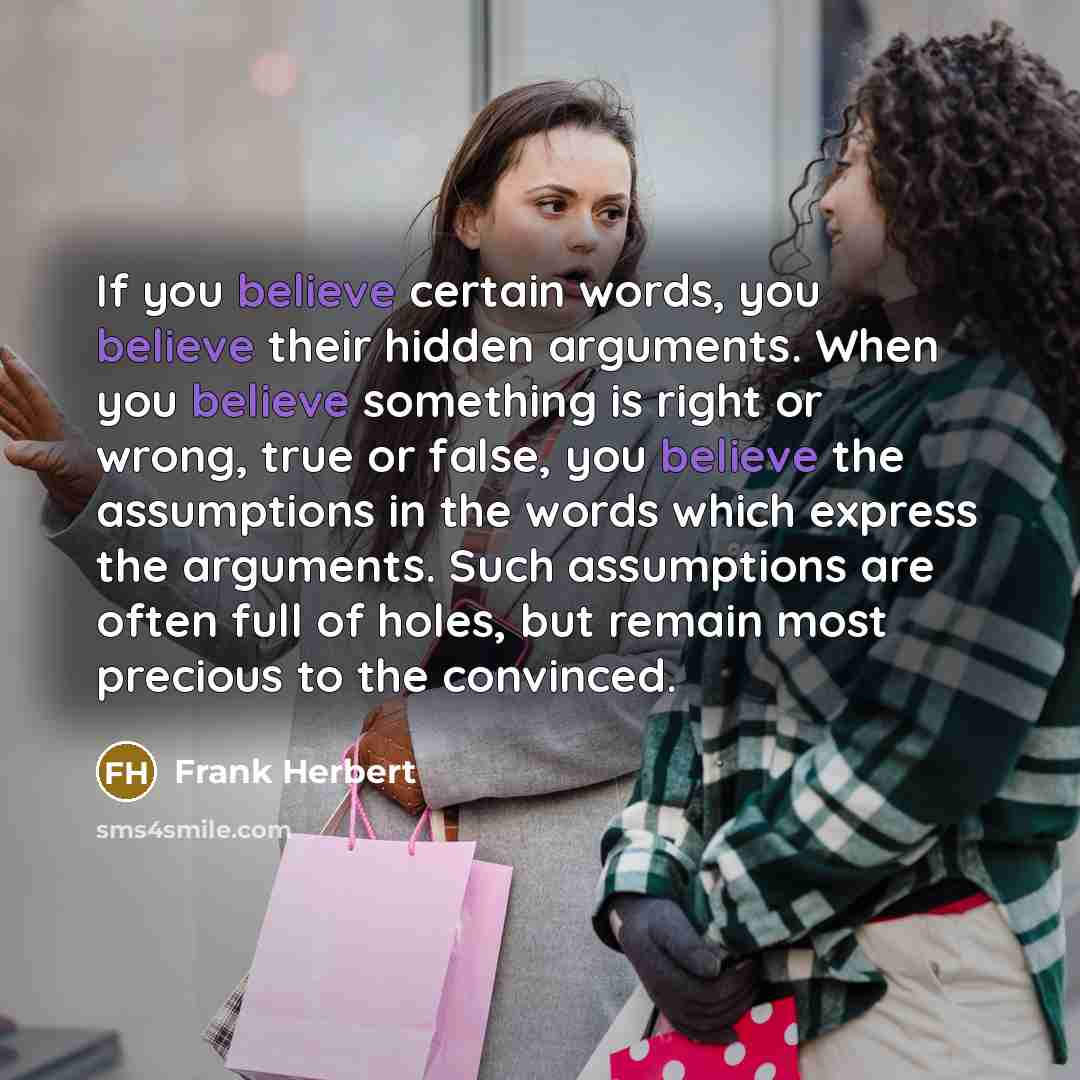 “If you believe certain words, you believe their hidden arguments.…” quote by Frank Herbert