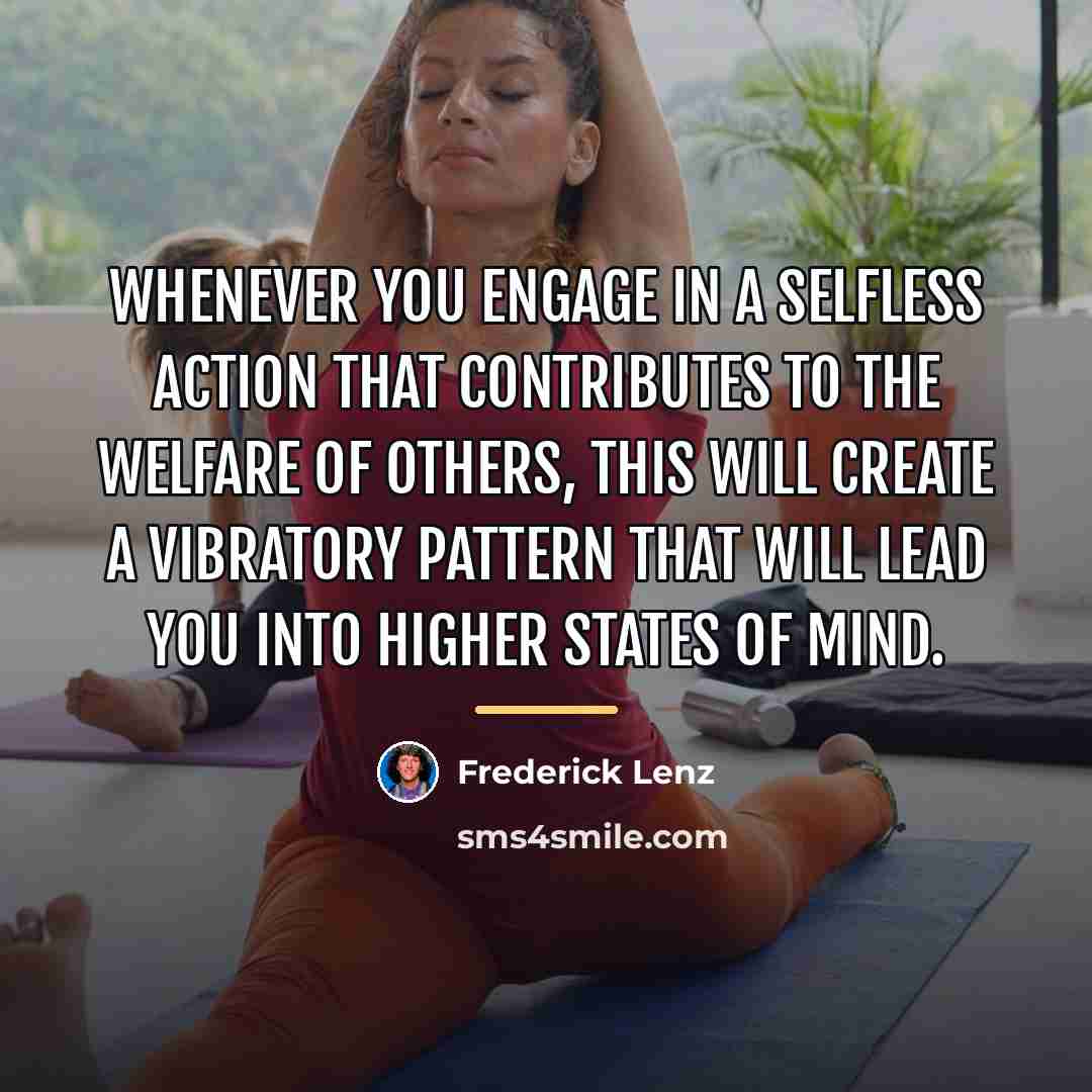 “Whenever you engage in a selfless action that contributes to…” quote by Frederick Lenz